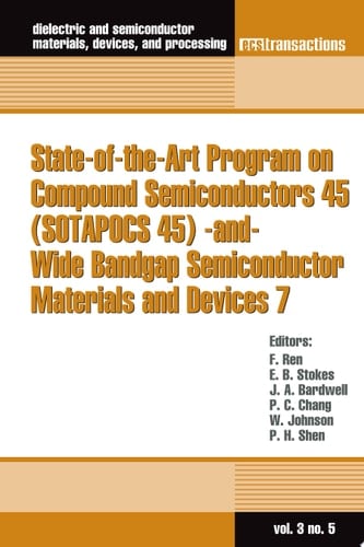 State-of-the-Art Program on Compound Semiconductors 45 (SOTAPOCS 45) and Wide Bandgap Semiconductor Materials and Devices 7