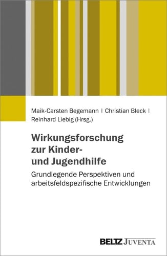 Wirkungsforschung zur Kinder- und Jugendhilfe grundlegende Perspektiven und arbeitsfeldspezifische Entwicklungen