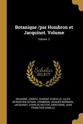 Botanique /par Hombron et Jacquinot. Volume; Volume 2