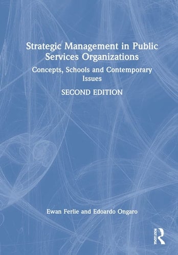 Strategic Management in Public Services Organizations Concepts, Schools and Contemporary Issues