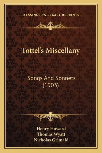Tottel's Miscellany: Songs And Sonnets (1903)