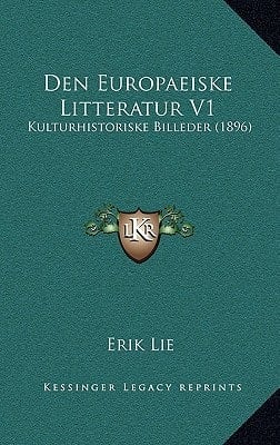 Den Europaeiske Litteratur V1: Kulturhistoriske Billeder (1896) (Danish Edition)