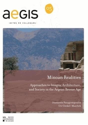Minoan Realities Approaches to Images, Architecture, and Society in the Aegean Bronze Age