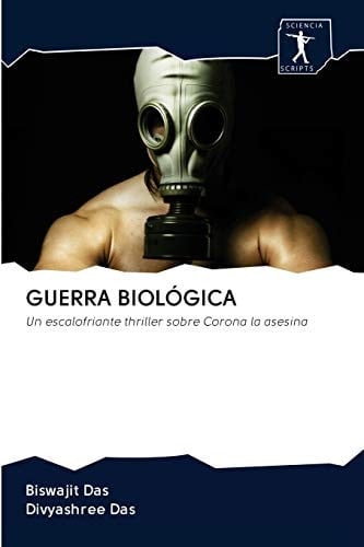GUERRA BIOLÓGICA: Un escalofriante thriller sobre Corona la asesina (Spanish Edition)