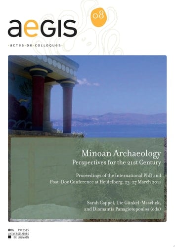 Minoan Archaeology Perspectives for the 21st Century