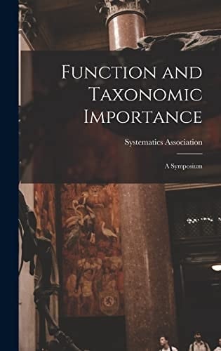 Function and Taxonomic Importance A Symposium