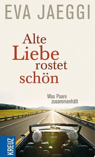 Alte Liebe rostet schön Was Paare zusammenhält