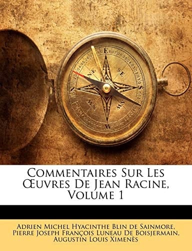 Commentaires Sur Les Œuvres De Jean Racine, Volume 1 (French Edition)