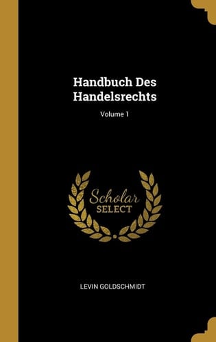 Handbuch Des Handelsrechts; Volume 1