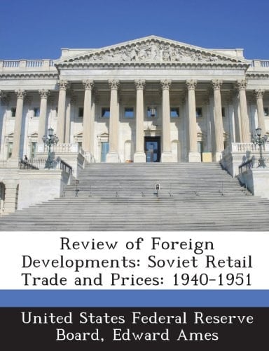 Review of Foreign Developments: Soviet Retail Trade and Prices: 1940-1951
