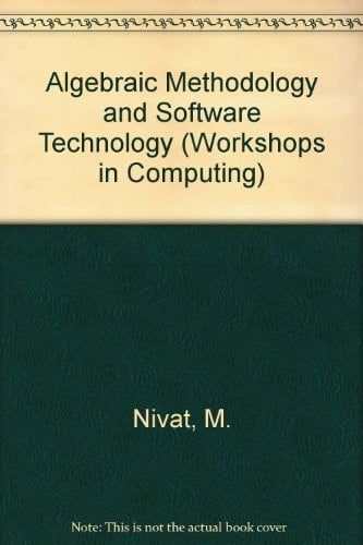 Algebraic Methodology and Software Technology (Workshops in Computing)