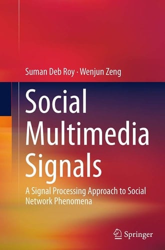 Social Multimedia Signals A Signal Processing Approach to Social Network Phenomena