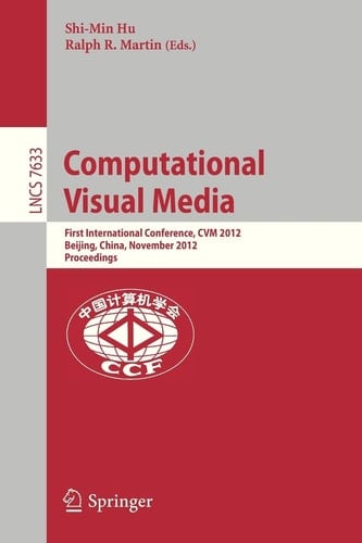 Computational Visual Media First International Conference, CVM 2012, Beijing, China, November 8-10, 2012, Proceedings