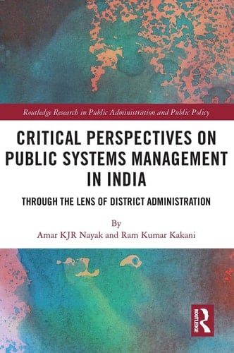 Critical Perspectives on Public Systems Management in India Through the Lens of District Administration