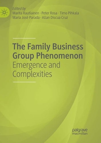 The Family Business Group Phenomenon Emergence and Complexities