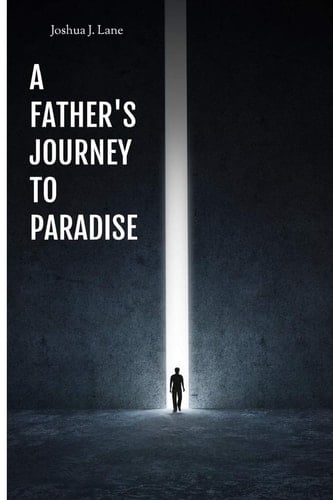 A Father's Journey to Paradise