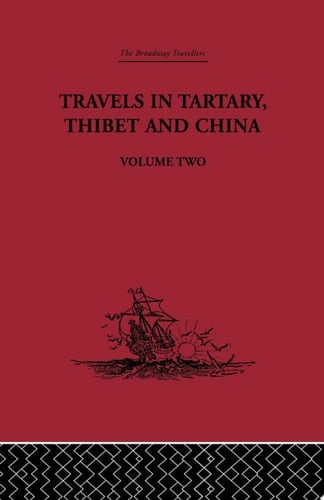 Travels in Tartary Thibet and China, Volume Two 1844-1846