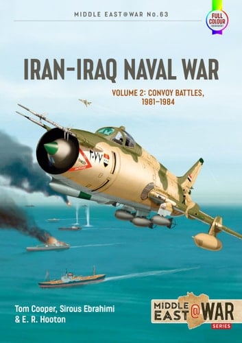 Iran-Iraq Naval War Volume 2 - Convoy Battles, 1981-1984