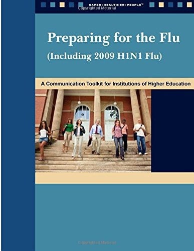 Preparing for the Flu (Including 2009 Hini Flu) A Communication Toolkit for Institutions of Higher Education