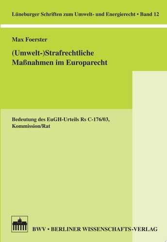 (Umwelt-)strafrechtliche Massnahmen im Europarecht Bedeutung des EuGH-urteils RS C-176/03, Kommission/rat