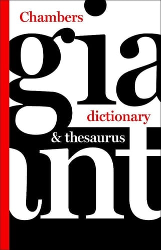 Chambers Giant Dictionary and Thesaurus
