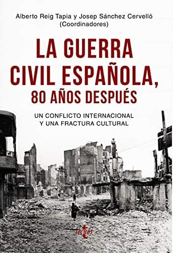 La guerra civil española, 80 años después un conflicto internacional y una fractura cultural
