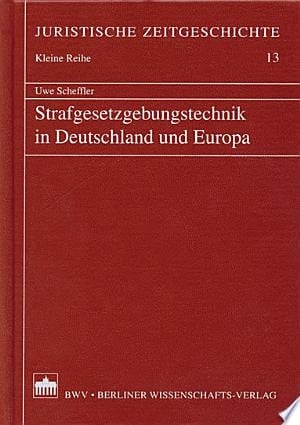 Strafgesetzgebungstechnik in Deutschland und Europa