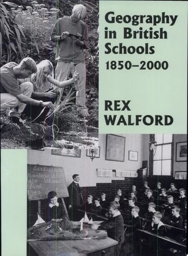 Geography in British Schools, 1850-2000 Making a World of Difference