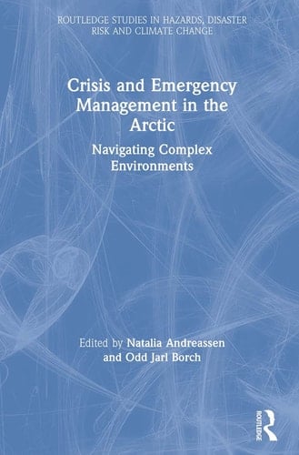 Crisis and Emergency Management in the Arctic Navigating Complex Environments