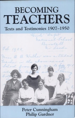 Becoming Teachers Texts and Testimonies, 1907-1950