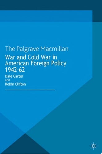 War and Cold War in American Foreign Policy, 1942-62