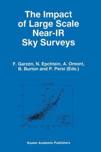 The Impact of Large Scale Near-IR Sky Surveys: Proceedings of a Workshop held at Puerto de la Cruz, Tenerife(Spain), 22–26 April 1996 (Astrophysics and Space Science Library, 210)