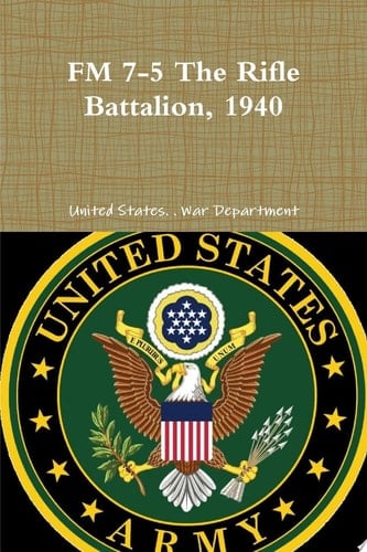 FM 7-5 The Rifle Battalion, 1940