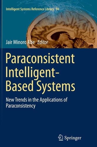 Paraconsistent Intelligent-Based Systems New Trends in the Applications of Paraconsistency