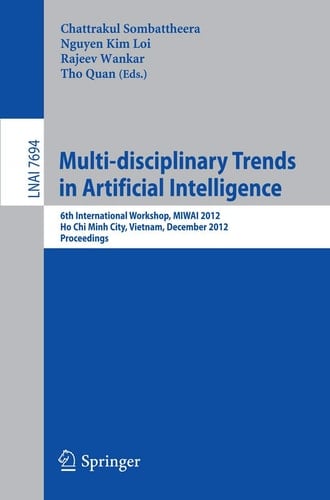 Multi-disciplinary Trends in Artificial Intelligence 6th International Workshop, MIWAI 2012, Ho Chin Minh City, Vietnam, December 26-28, 2012, Proceedings