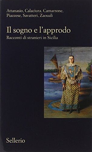 Il sogno e l'approdo racconti di stranieri in Sicilia