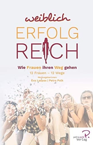 Weiblich erfolgreich wie Frauen ihren Weg gehen