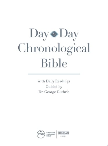 CSB Day-by-Day Chronological Bible With Daily Readings Guided by Dr. George Guthrie