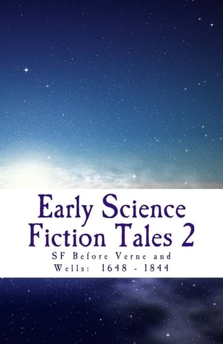Early Science Fiction Tales 2 SF Before Verne and Wells: 1648 - 1844