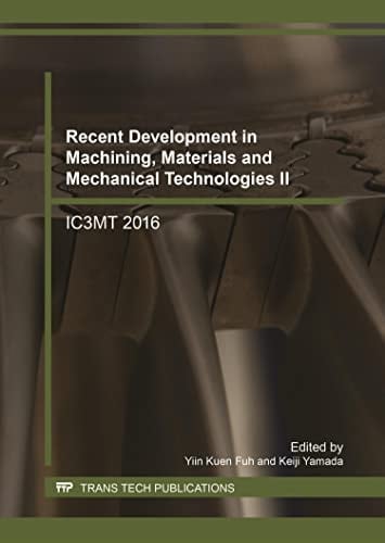Recent Development in Machining, Materials and Mechanical Technologies II IC3MT 2016 : Selected, Peer Reviewed Papers from the 2nd International Conference on Machining, Materials and Mechanical Technologies, October 7-11, 2016, Matsue, Japan