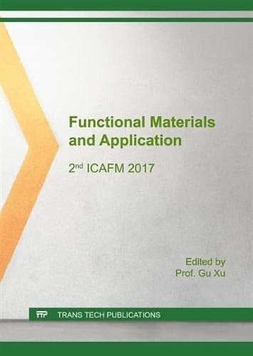 Functional Materials and Application 2nd ICAFM 2017 : Selected, Peer Reviewed Papers from the 2017 the 2nd International Conference on Advanced Functional Materials, August 4-6, 2017, Los Angeles, United States