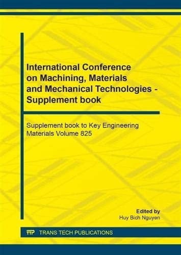 International Conference on Machining, Materials and Mechanical Technologies--Supplement Book Supplement Book to Key Engineering Materials Volume 825: Special Topic Volume with Invited Peer Reviewed Papers Only