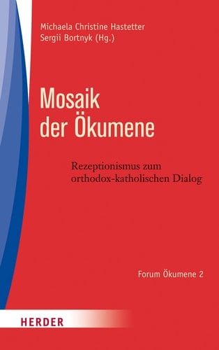 Mosaik der Ökumene Rezeptionsimpulse zum orthodox-katholischen Dialog