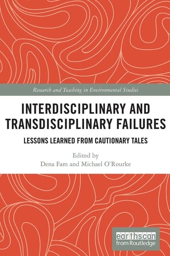 Interdisciplinary and Transdisciplinary Failures Lessons Learned from Cautionary Tales