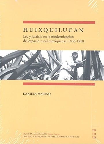 Huixquilucan ley y justicia en la modernización del espacio rural mexiquense, 1856-1910