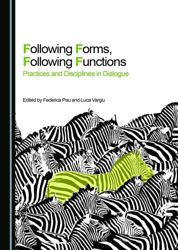 Following Forms, Following Functions Practices and Disciplines in Dialogue