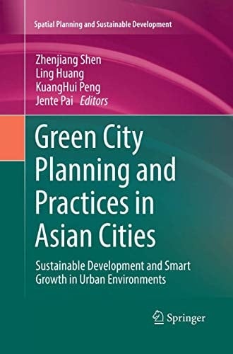 Green City Planning and Practices in Asian Cities Sustainable Development and Smart Growth in Urban Environments