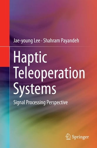 Haptic Teleoperation Systems Signal Processing Perspective