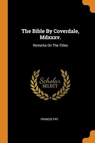 The Bible by Coverdale, MDXXXV. Remarks on the Titles
