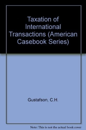 Taxation of International Transactions: Materials, Text, and Problems (American Casebook Series)